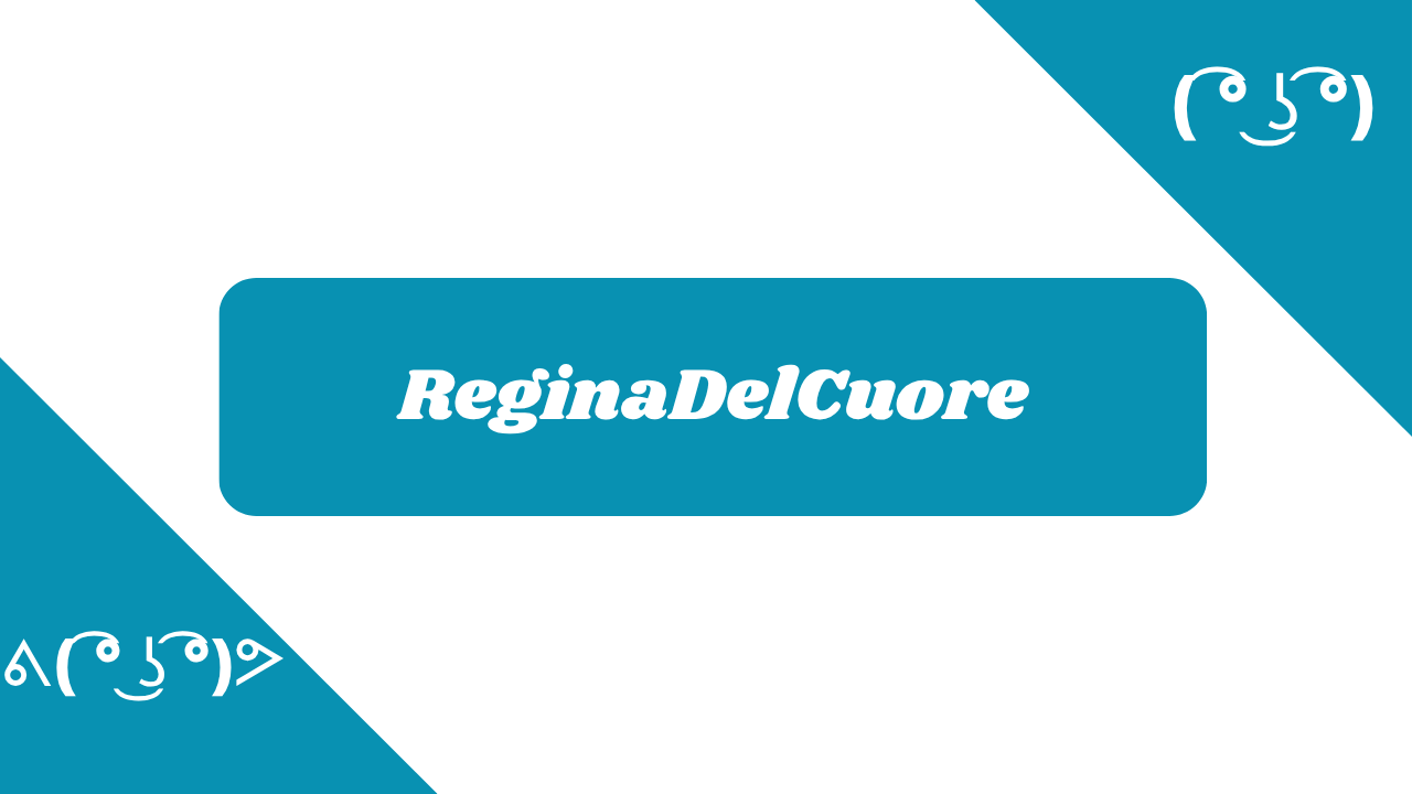 ReginaDelCuore in diversi font